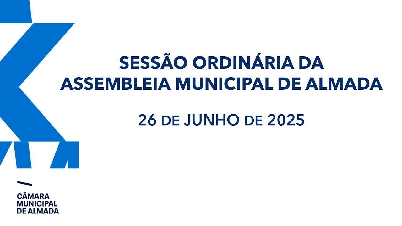 Sessão Ordinária da Assembleia Municipal de Almada - 26 de Junho de 2025